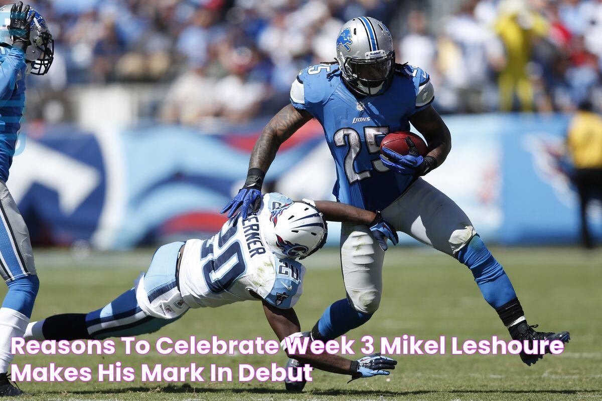 Reasons To Celebrate, Week 3 Mikel Leshoure makes his mark in debut