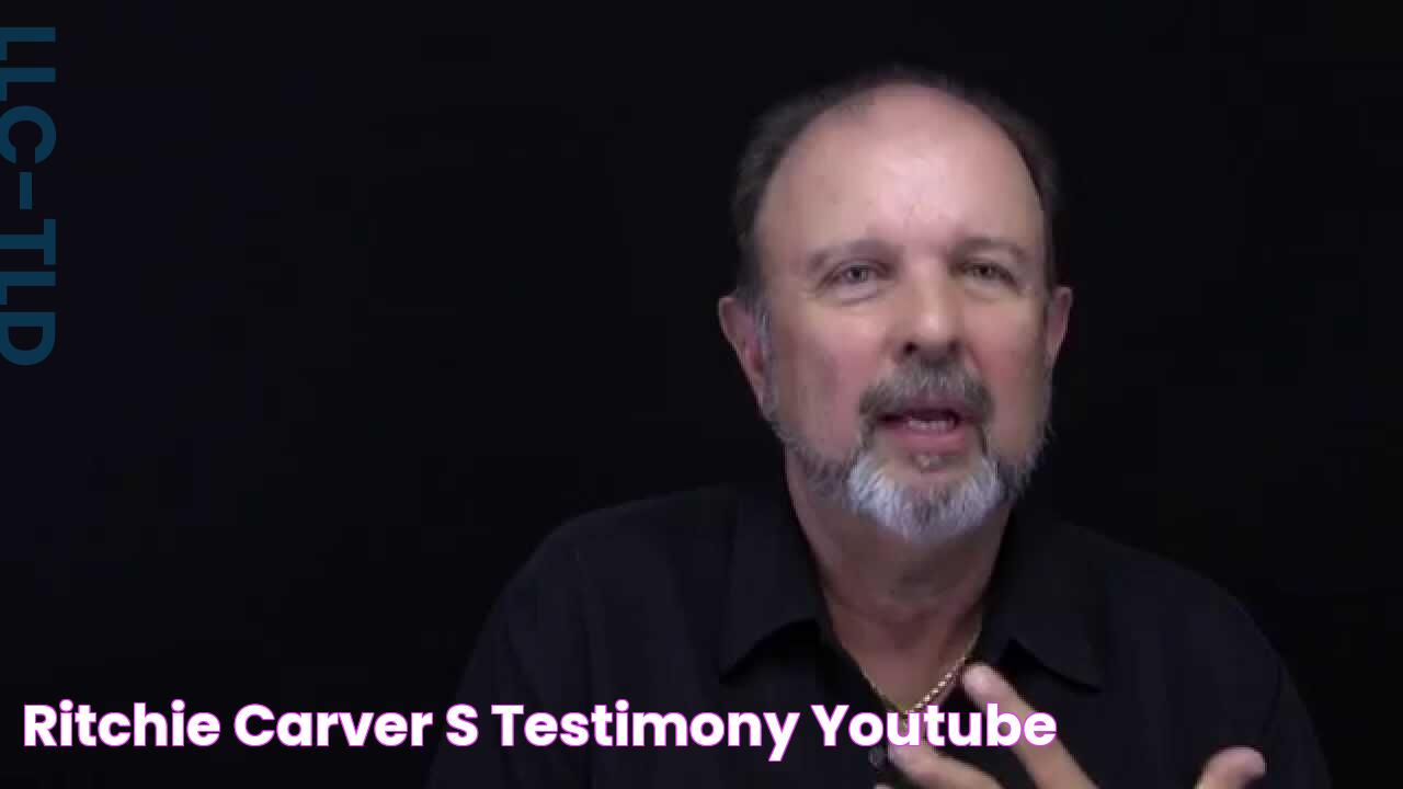 Ritchie Carver's Testimony YouTube