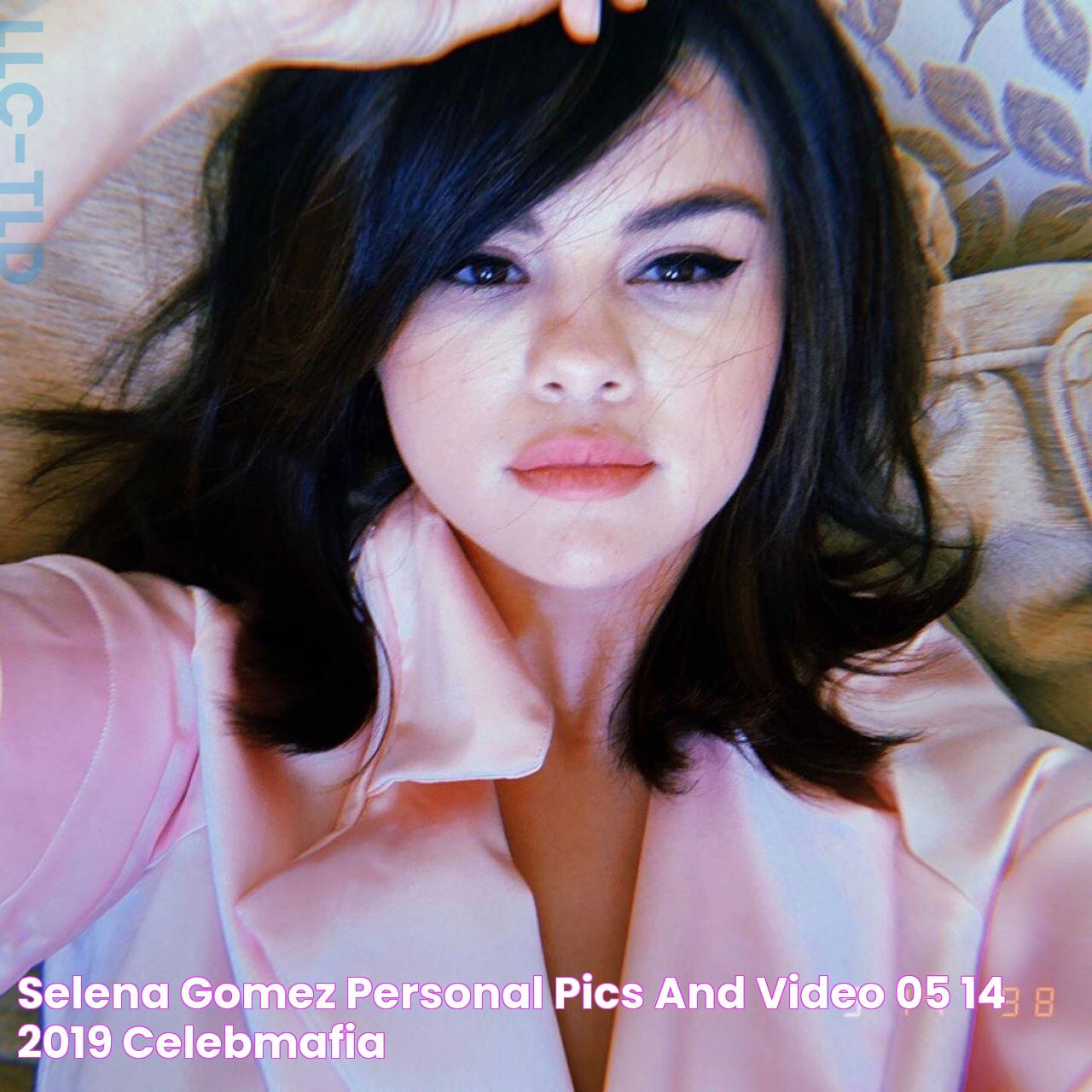 Selena Gomez Personal Pics and Video 05/14/2019 • CelebMafia