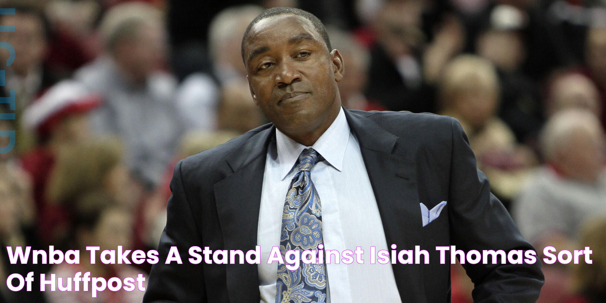 WNBA Takes A Stand Against Isiah Thomas, Sort Of? HuffPost