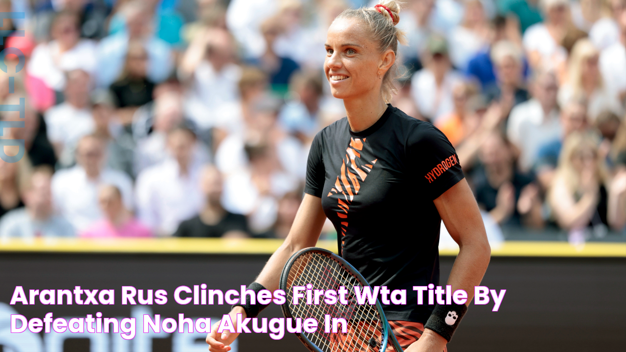 Arantxa Rus clinches first WTA title by defeating Noha Akugue in