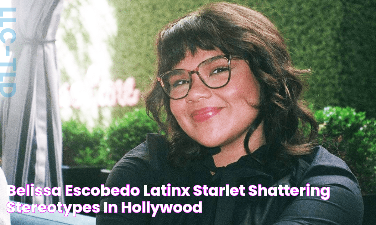 Belissa Escobedo Latinx Starlet Shattering Stereotypes in Hollywood