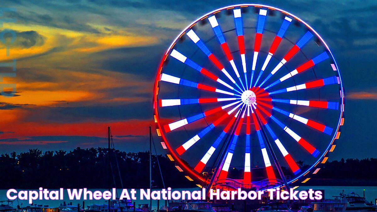 Capital Wheel at National Harbor Tickets