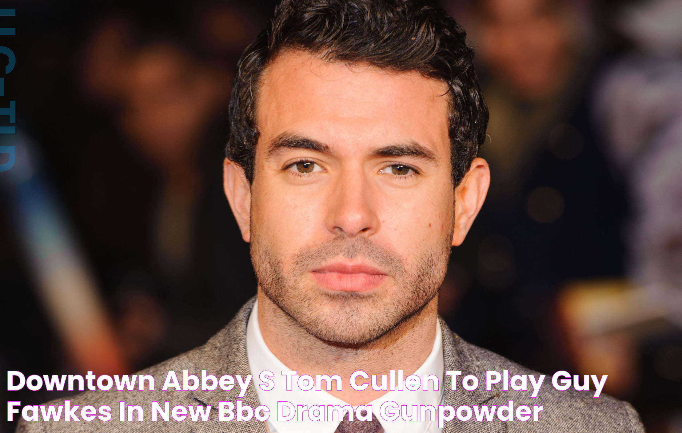 Downtown Abbey's Tom Cullen to play Guy Fawkes in new BBC drama Gunpowder