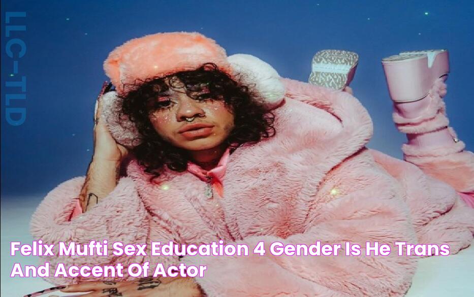 Felix Mufti Sex Education 4 gender, is he trans and accent of actor