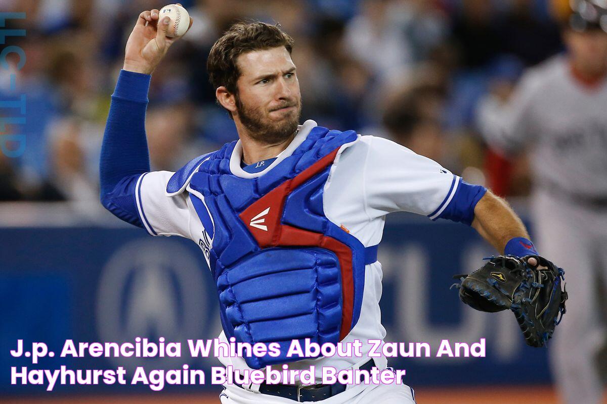 J.P. Arencibia whines about Zaun and Hayhurst again Bluebird Banter