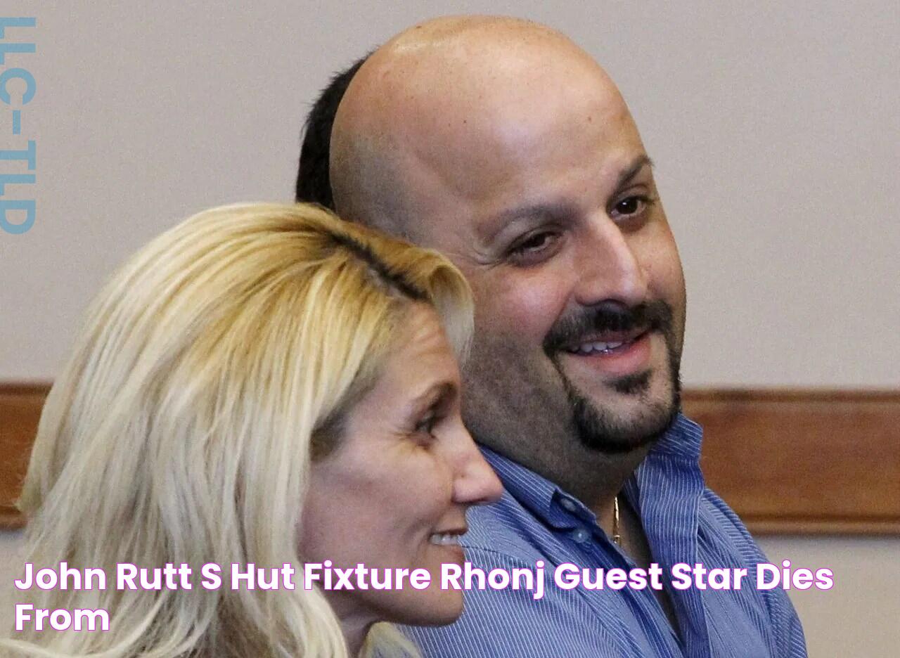 John Rutt's Hut fixture, 'RHONJ' guest star, dies from