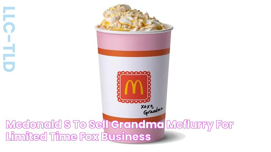 McDonald's to sell 'Grandma McFlurry' for limited time Fox Business