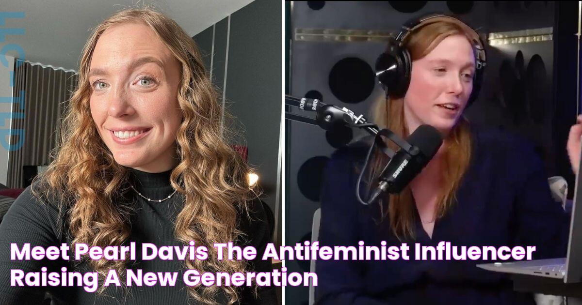 Meet Pearl Davis The antifeminist influencer raising a new generation