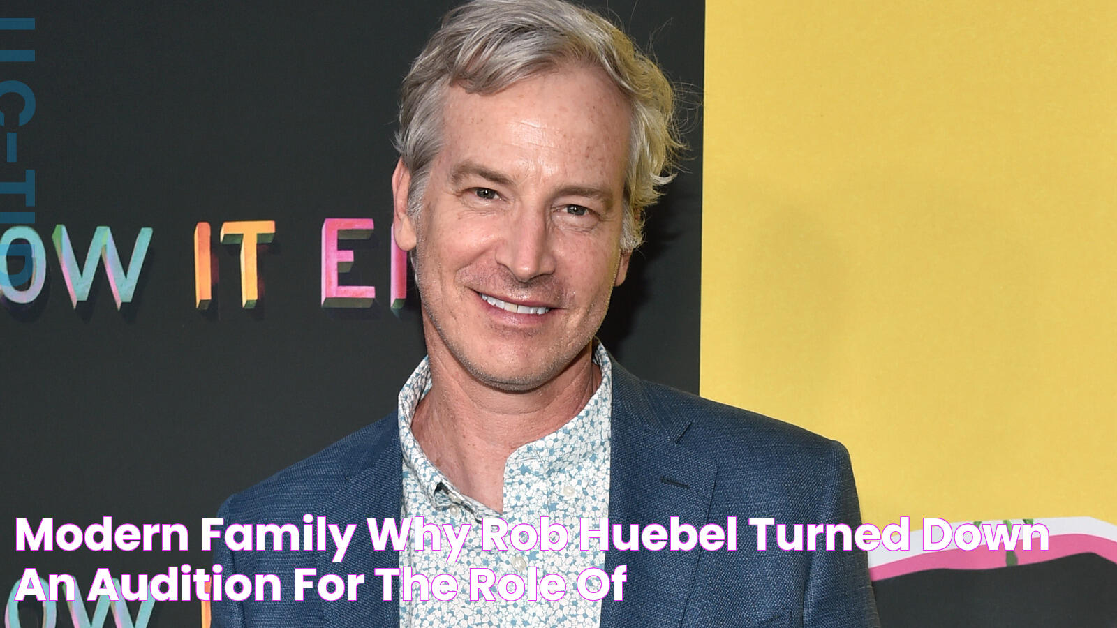 Modern Family Why Rob Huebel Turned Down An Audition For The Role Of