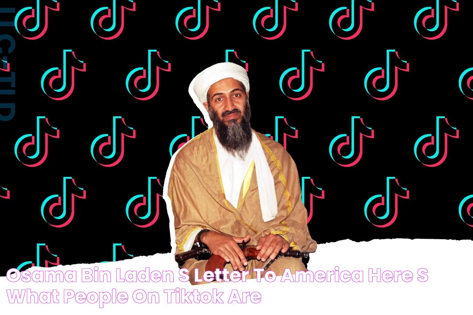 Osama bin Laden's "Letter to America" Here's what people on TikTok are