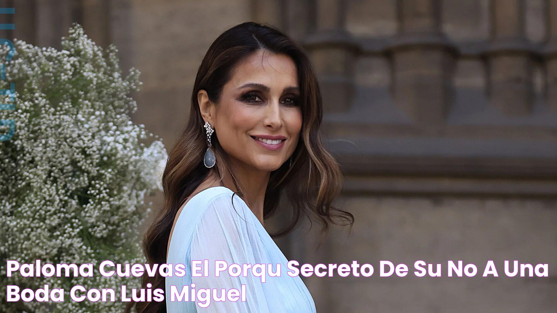 Paloma Cuevas el porqué (secreto) de su «no» a una boda con Luis Miguel