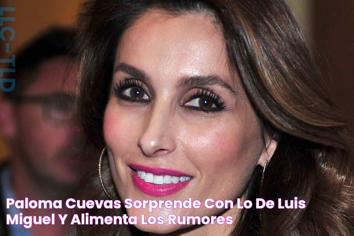 Paloma Cuevas sorprende con lo de Luis Miguel y alimenta los rumores