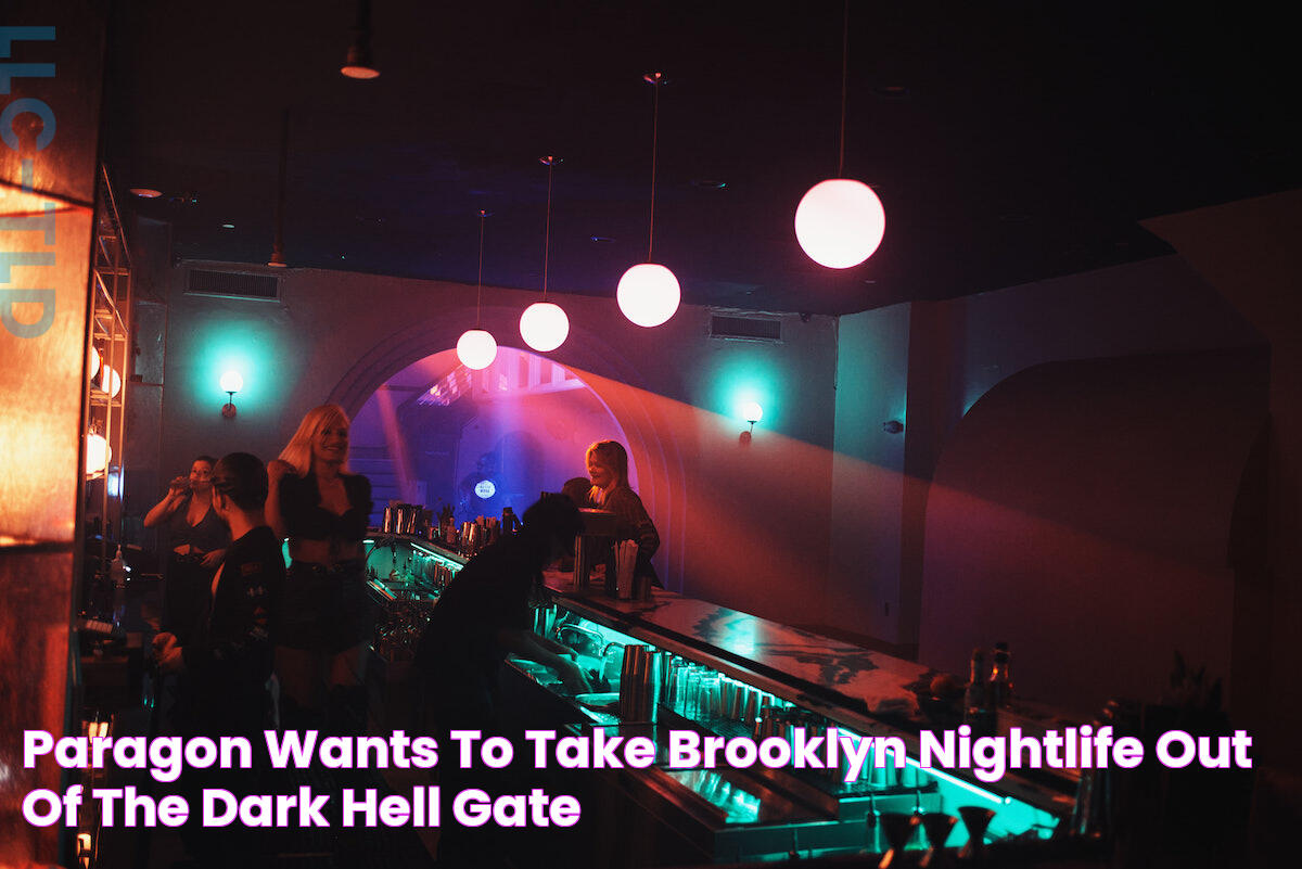 Paragon Wants to Take Brooklyn Nightlife Out of the Dark Hell Gate