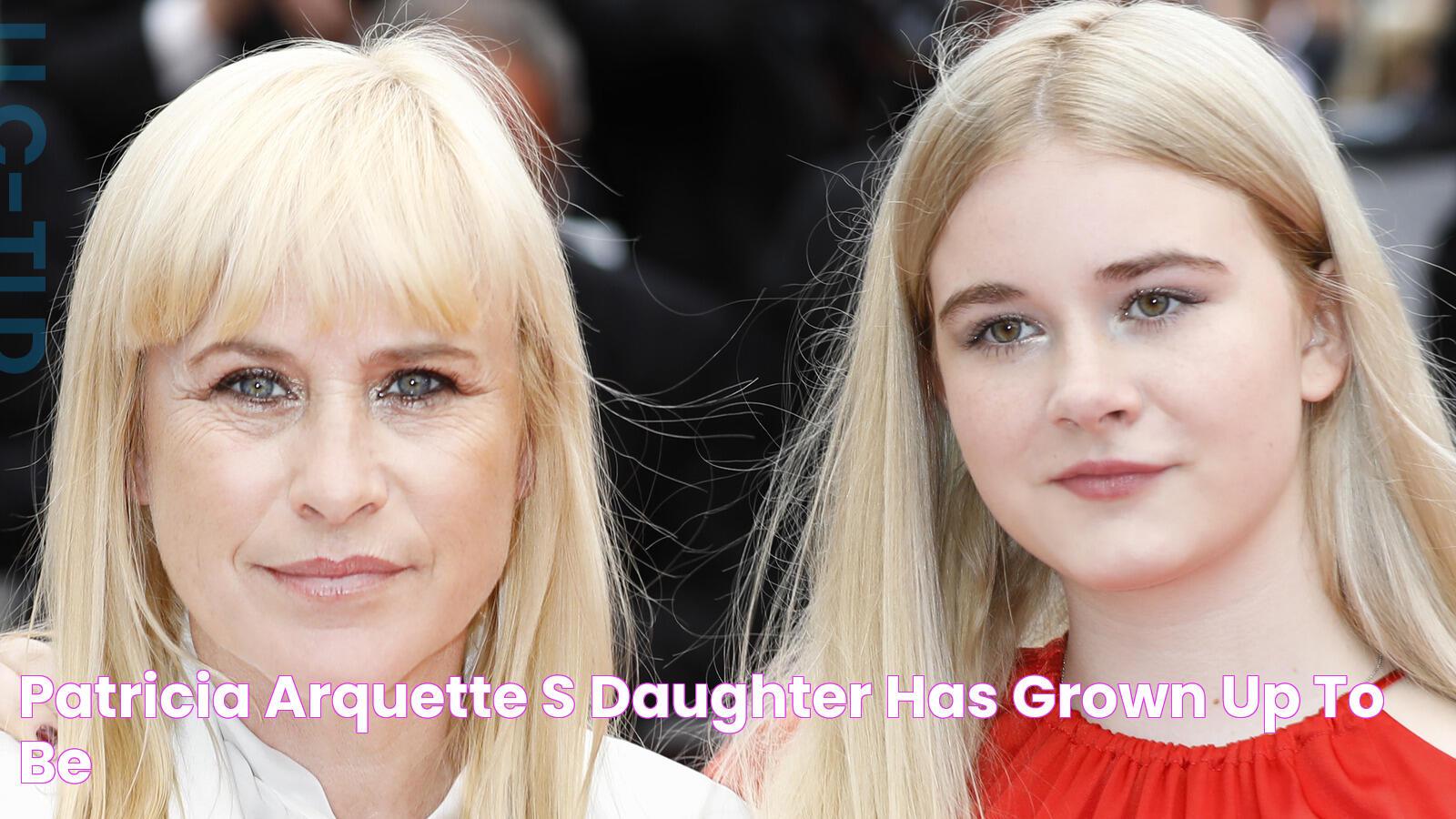 Patricia Arquette's Daughter Has Grown Up To Be