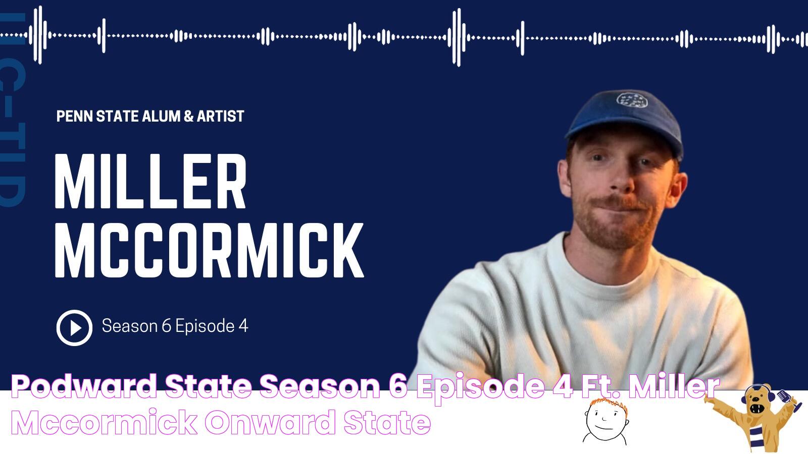 Podward State Season 6, Episode 4 Ft. Miller McCormick Onward State