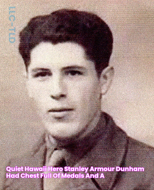 Quiet Hawaii Hero Stanley Armour Dunham Had Chest Full of Medals and a