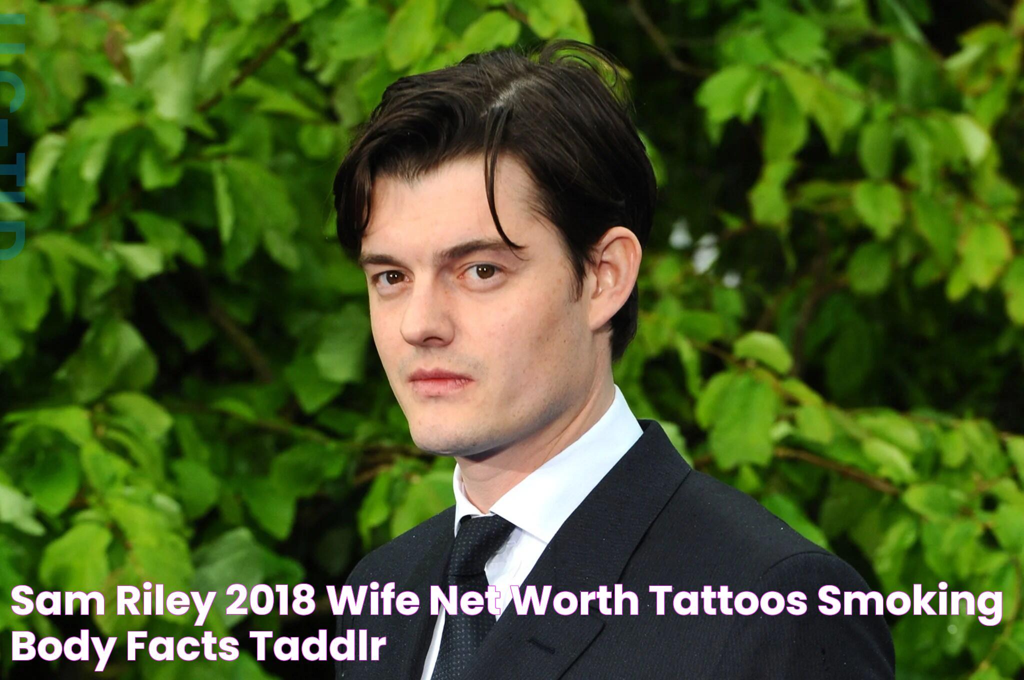 Sam Riley 2018 Wife, net worth, tattoos, smoking & body facts Taddlr