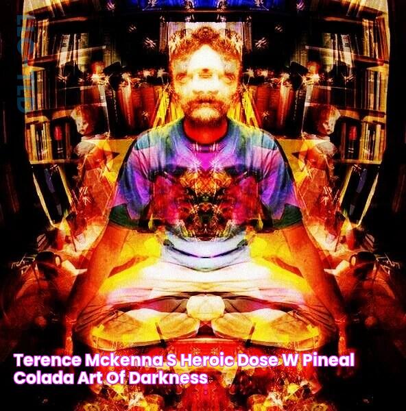 Terence McKenna's Heroic Dose w/ Pineal Colada Art of Darkness