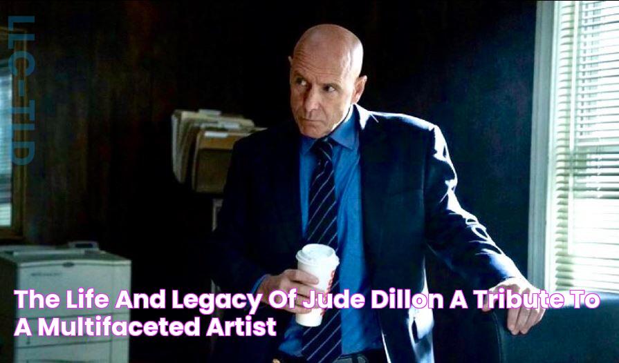 The Life and Legacy of Jude Dillon A Tribute to a Multifaceted Artist