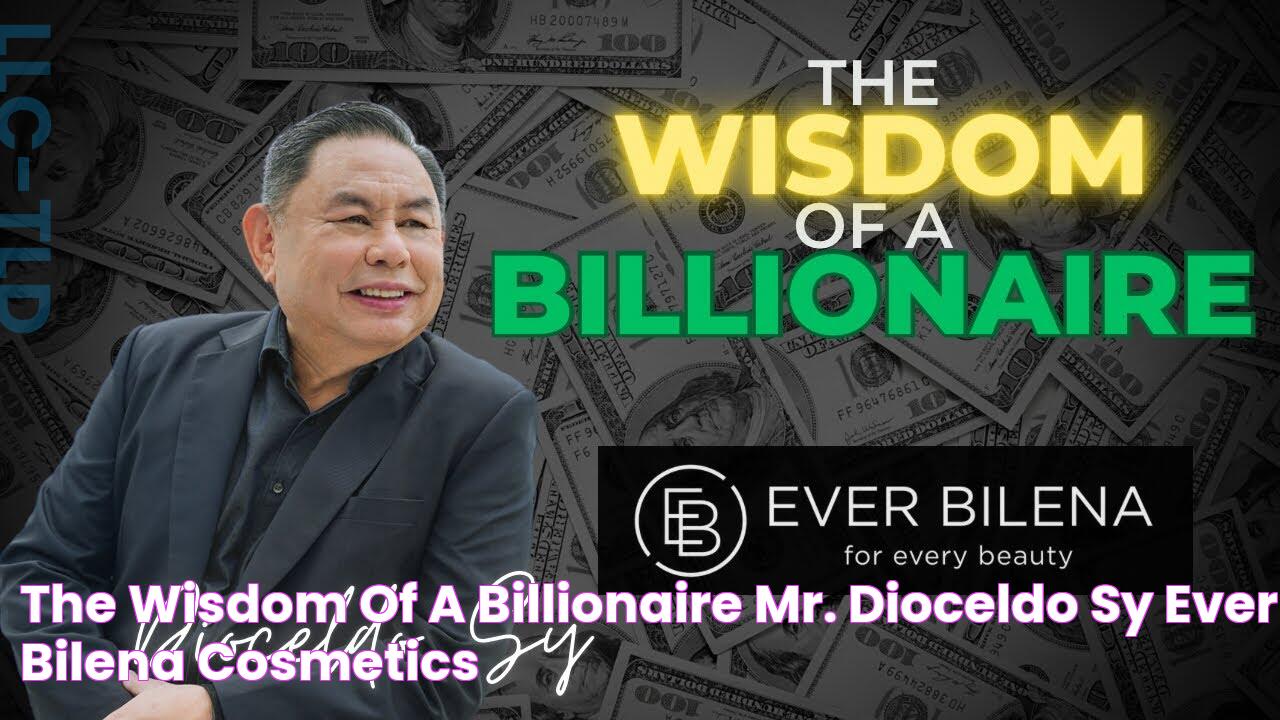 The Wisdom of a Billionaire Mr. Dioceldo Sy Ever Bilena Cosmetics