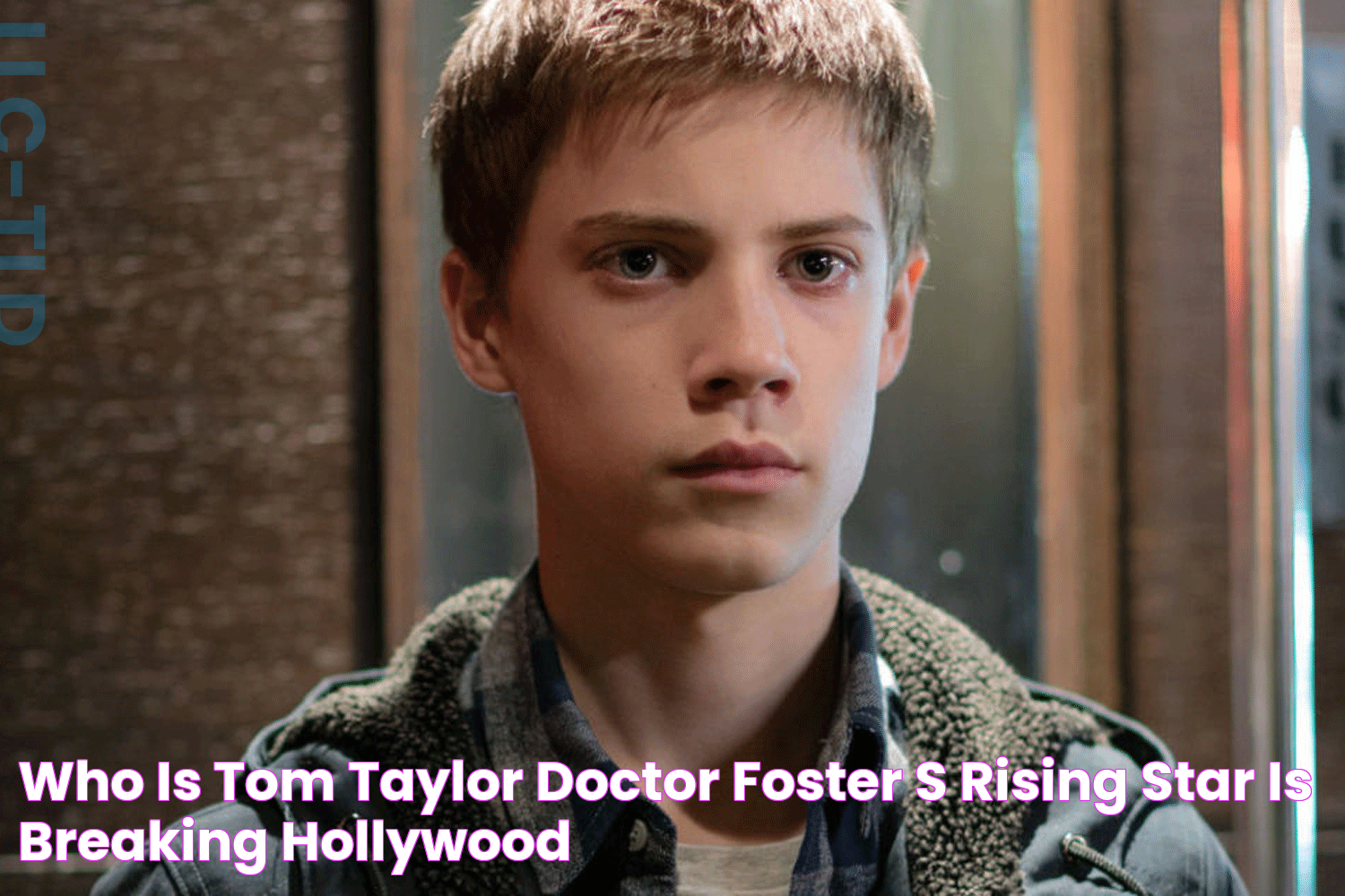 Must-Know Facts About The Talented Tom Taylor, The Rising Star Actor