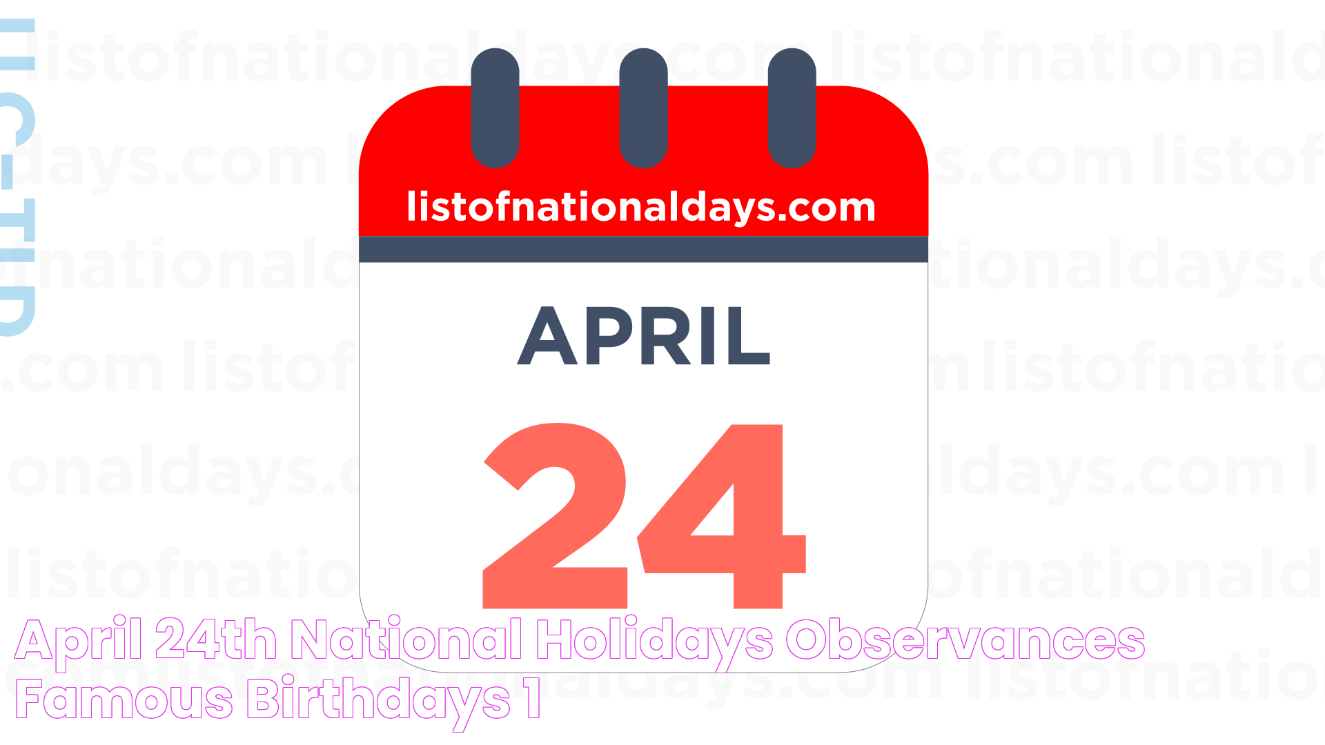 APRIL 24TH National Holidays, Observances & Famous Birthdays