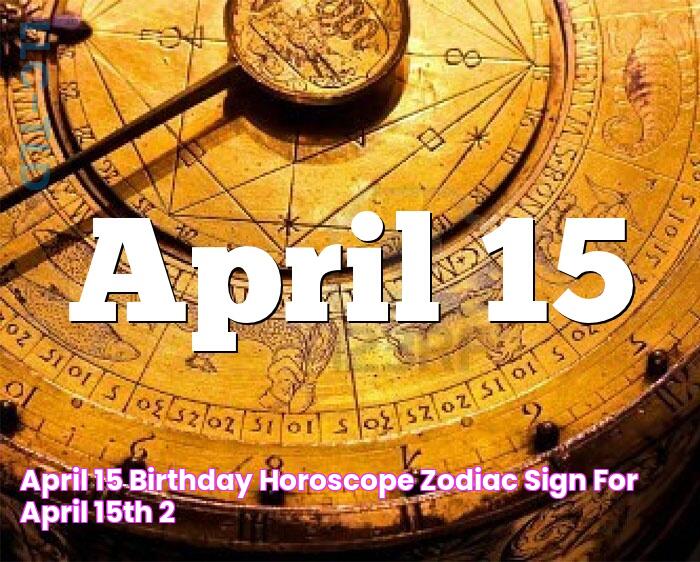 April 15 Birthday horoscope zodiac sign for April 15th