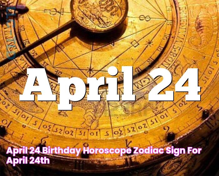 April 24 Birthday horoscope zodiac sign for April 24th