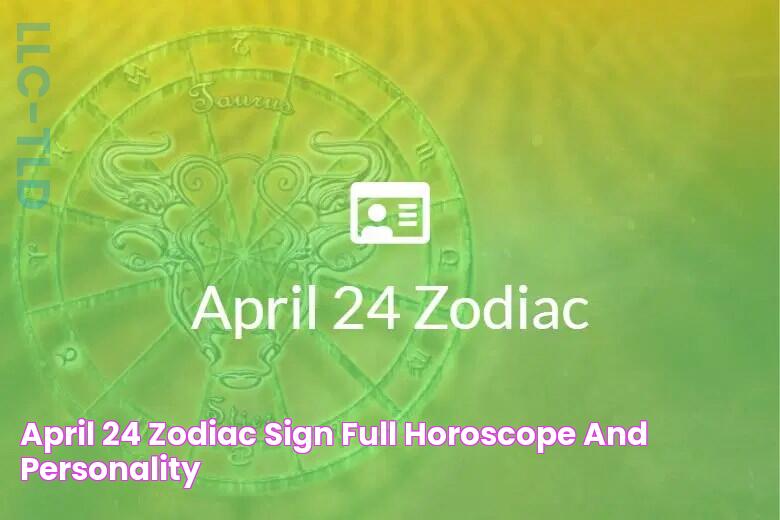 April 24 Zodiac Sign Full Horoscope And Personality