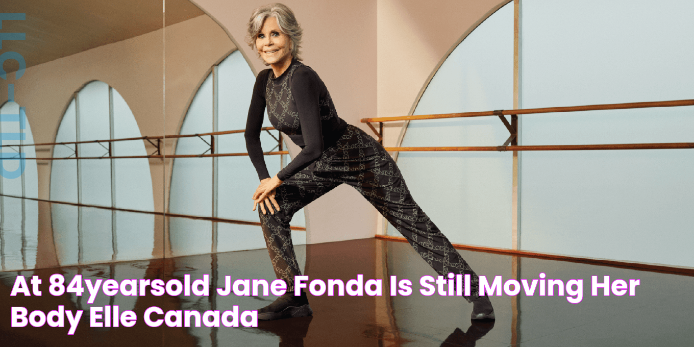 At 84YearsOld, Jane Fonda Is Still Moving Her Body ELLE Canada