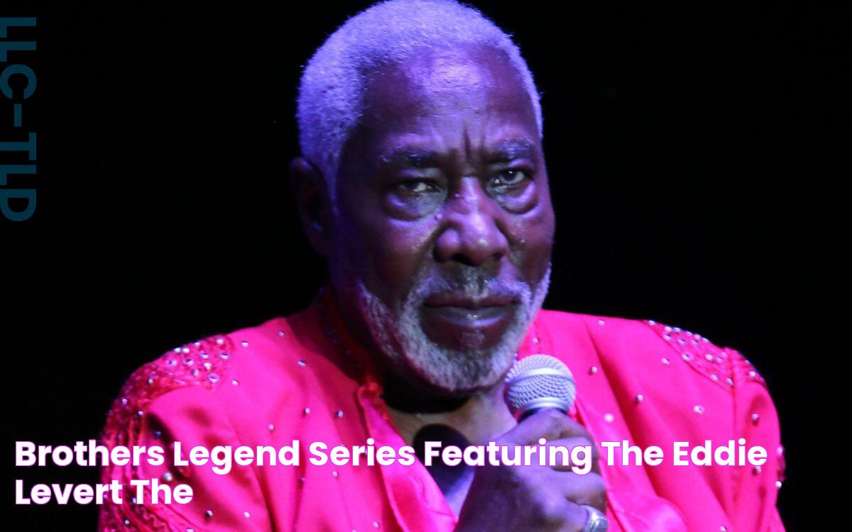 Brothers Legend Series featuring the Eddie Levert!, The