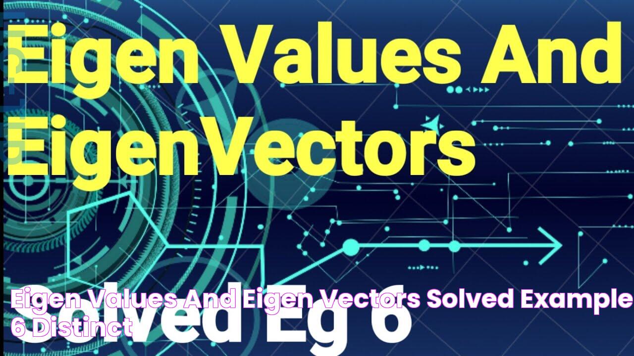 Eigen Values And Eigen Vectors [Solved Example 6] Distinct