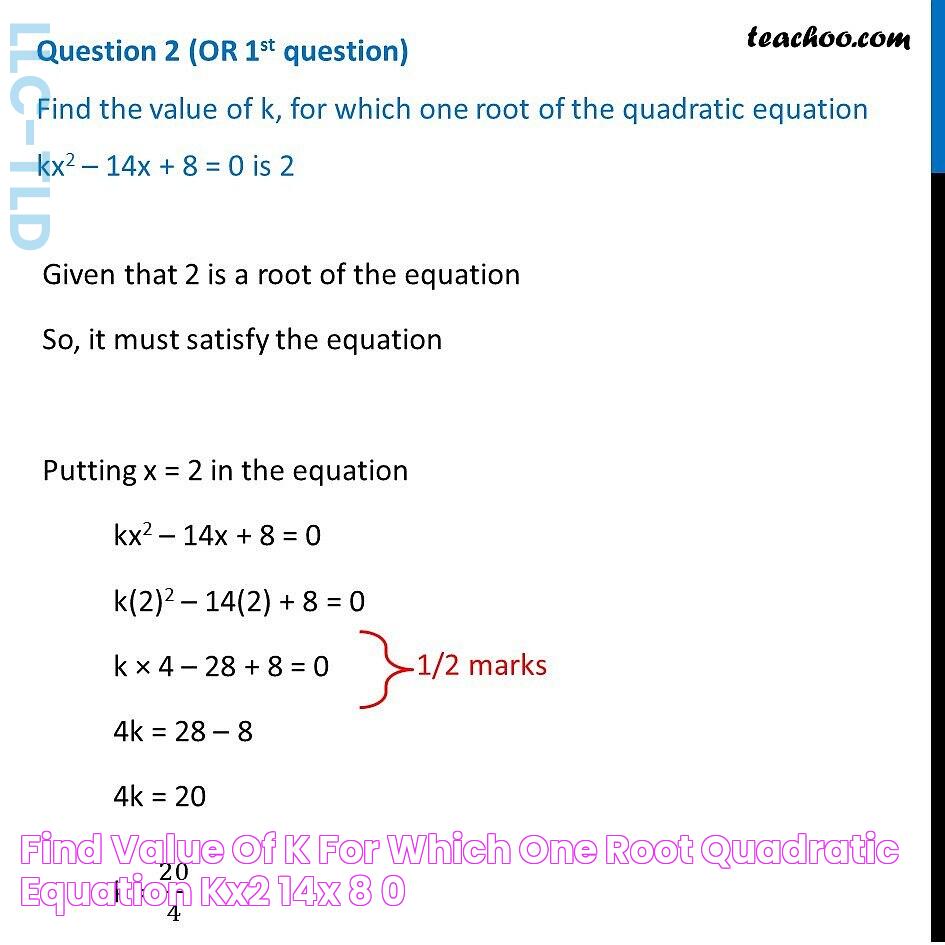 Find value of k, for which one root quadratic equation kx2 14x + 8=0