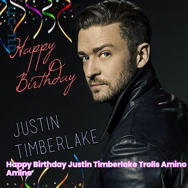 Happy Birthday To The King Of Pop, Justin Timberlake!