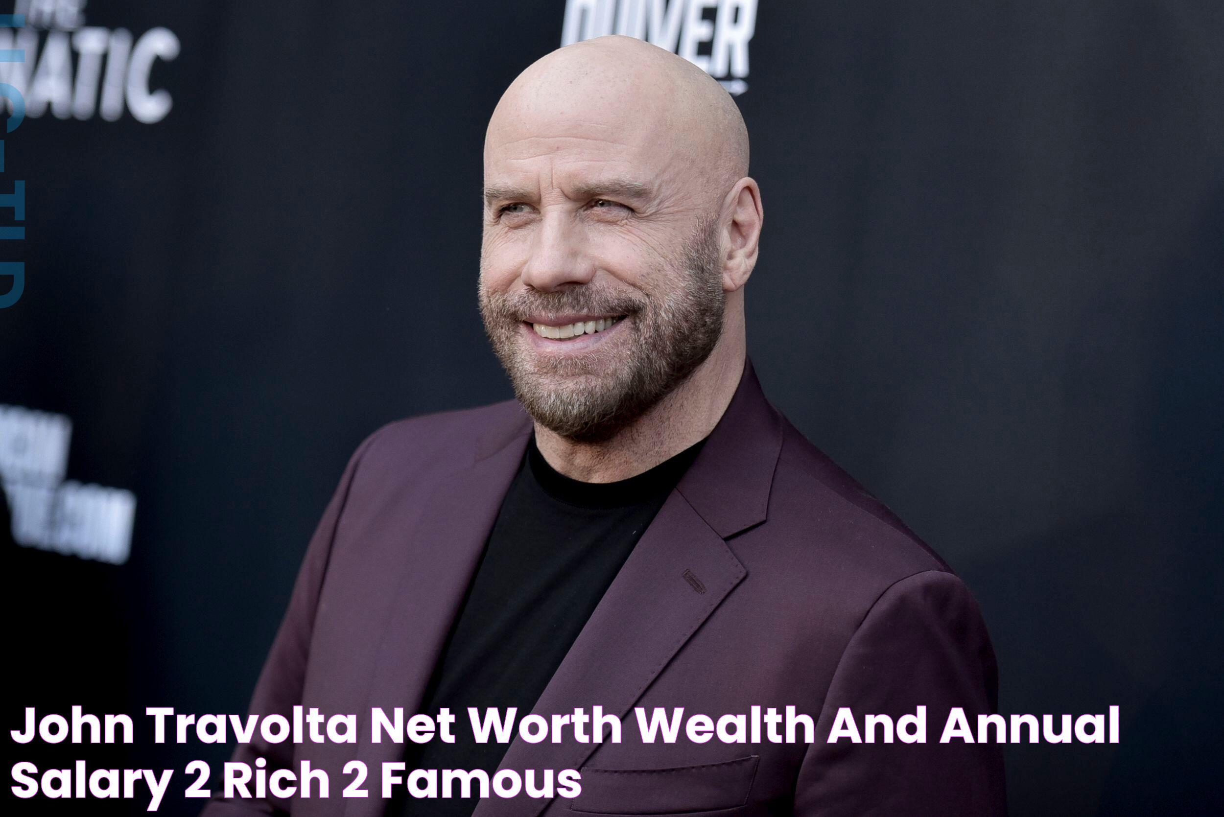 John Travolta Net Worth, Wealth, and Annual Salary 2 Rich 2 Famous