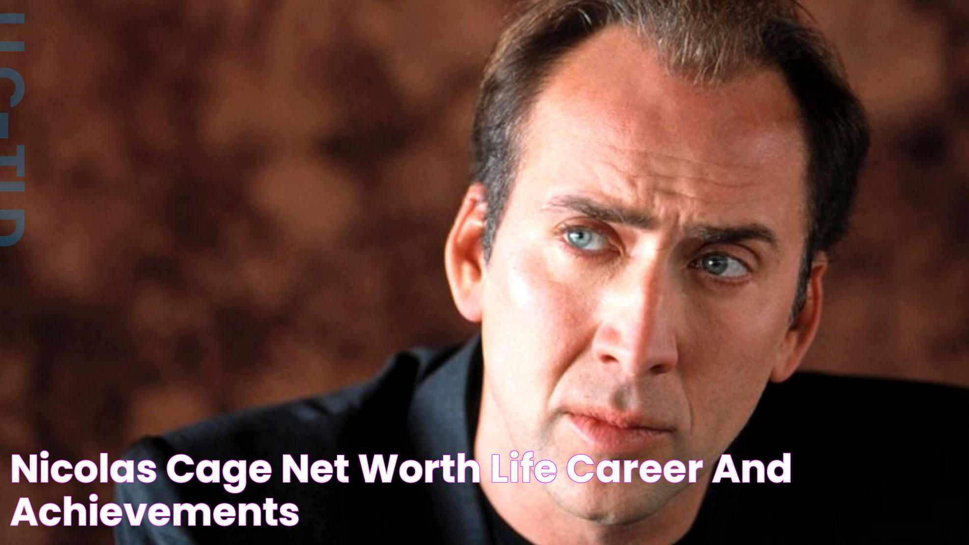 Nicolas Cage Net Worth, Life, Career and Achievements