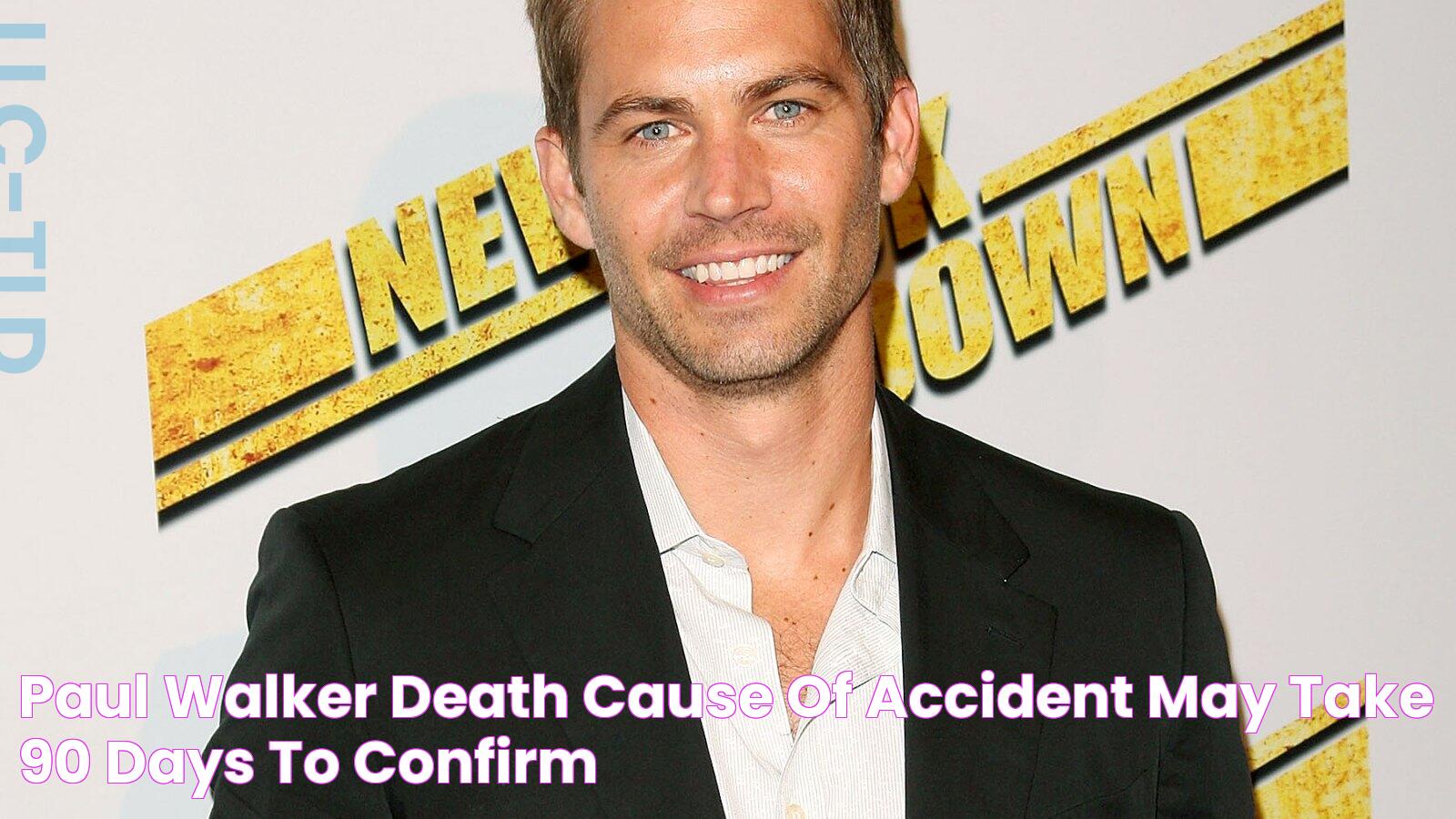 Paul Walker Death Cause of Accident May Take 90 Days to Confirm