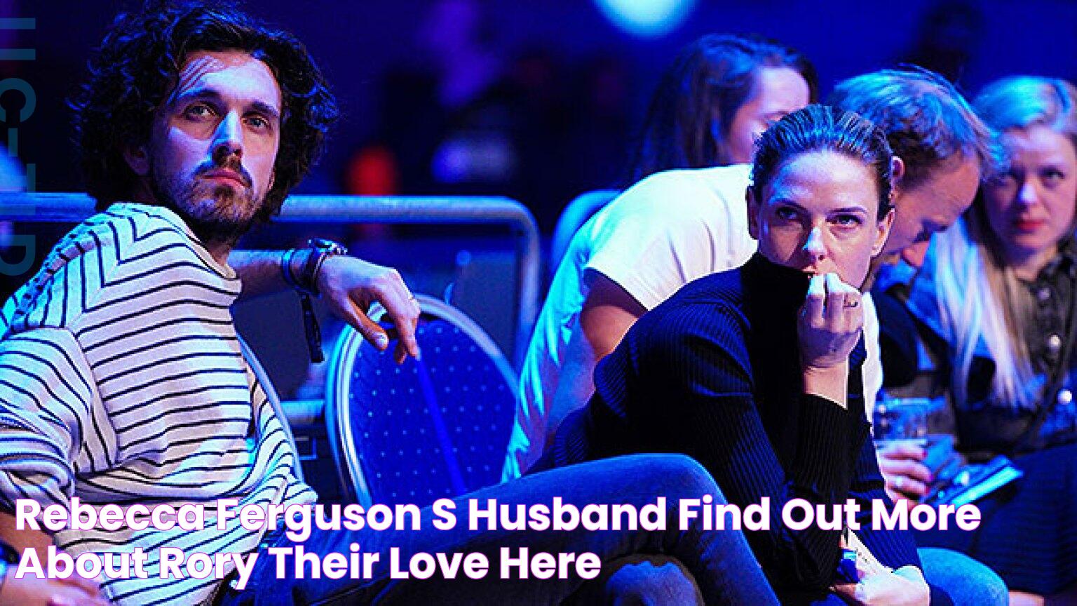 Rebecca Ferguson’s Husband Find Out More About Rory & Their Love Here