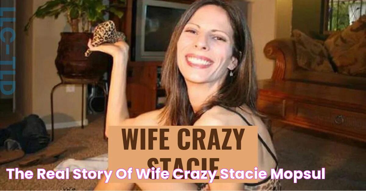 The Real Story of “Wife Crazy Stacie” Mopsul