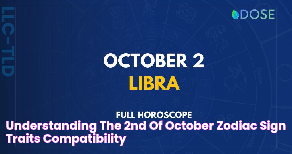 Understanding The 2nd Of October Zodiac Sign Traits, Compatibility