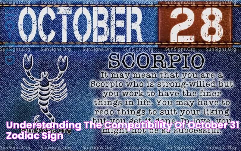 Understanding The Compatibility Of October 31 Zodiac Sign