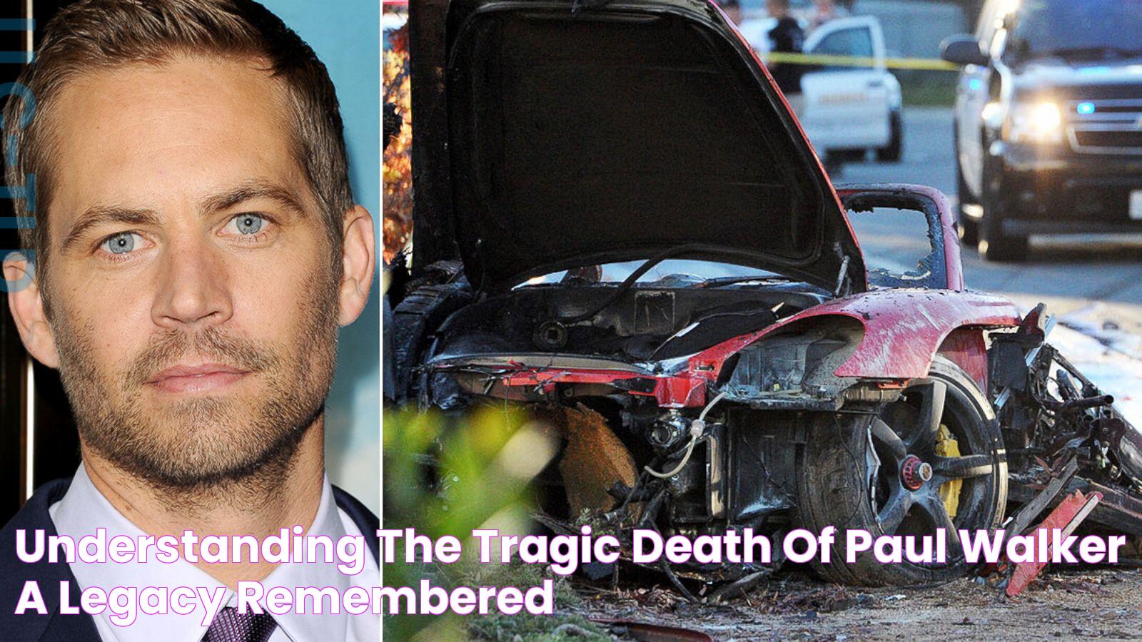 Unraveling The Tragic Cause Behind Paul Walker's Death