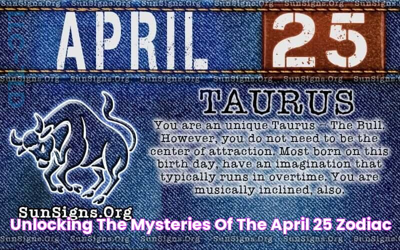 Unlocking The Mysteries Of The April 25 Zodiac