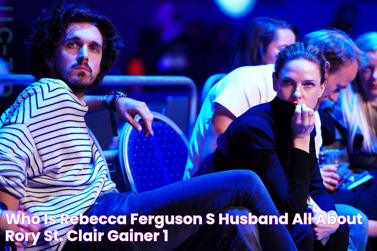 Who Is Rebecca Ferguson's Husband? All About Rory St. Clair Gainer