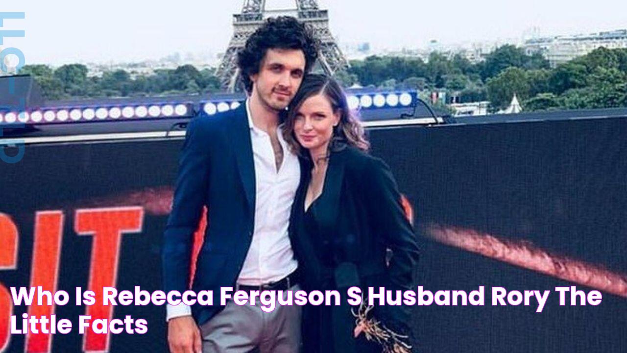 Who is Rebecca Ferguson’s, Husband Rory? The Little Facts