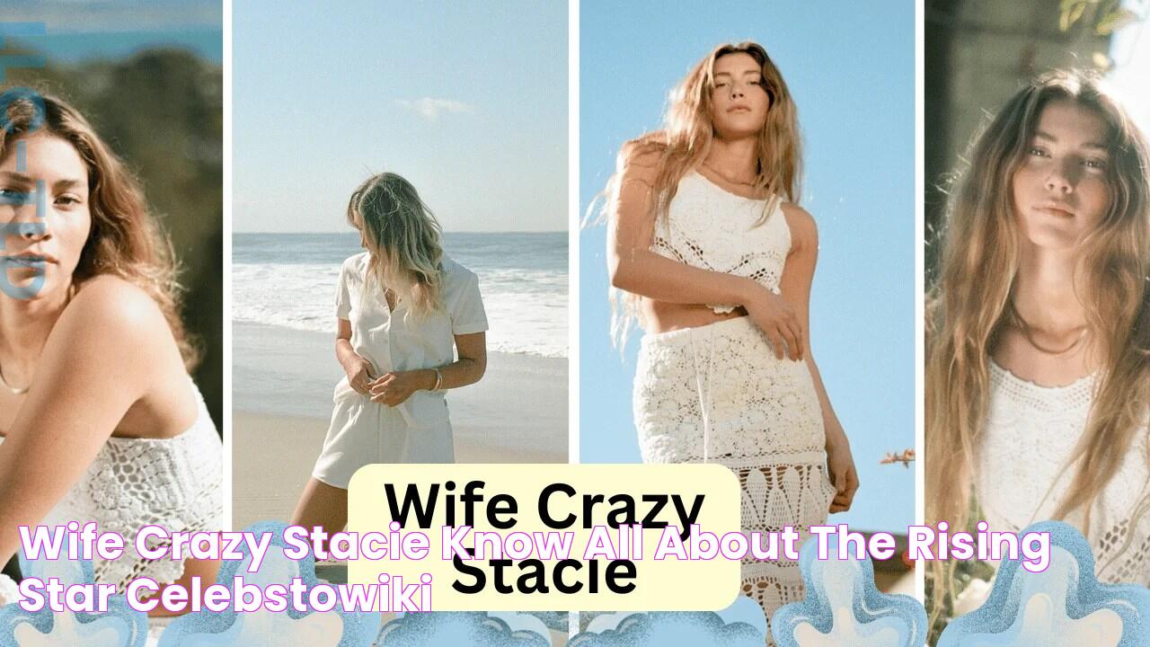 Wife Crazy Stacie Know All About the Rising Star CelebsToWiki