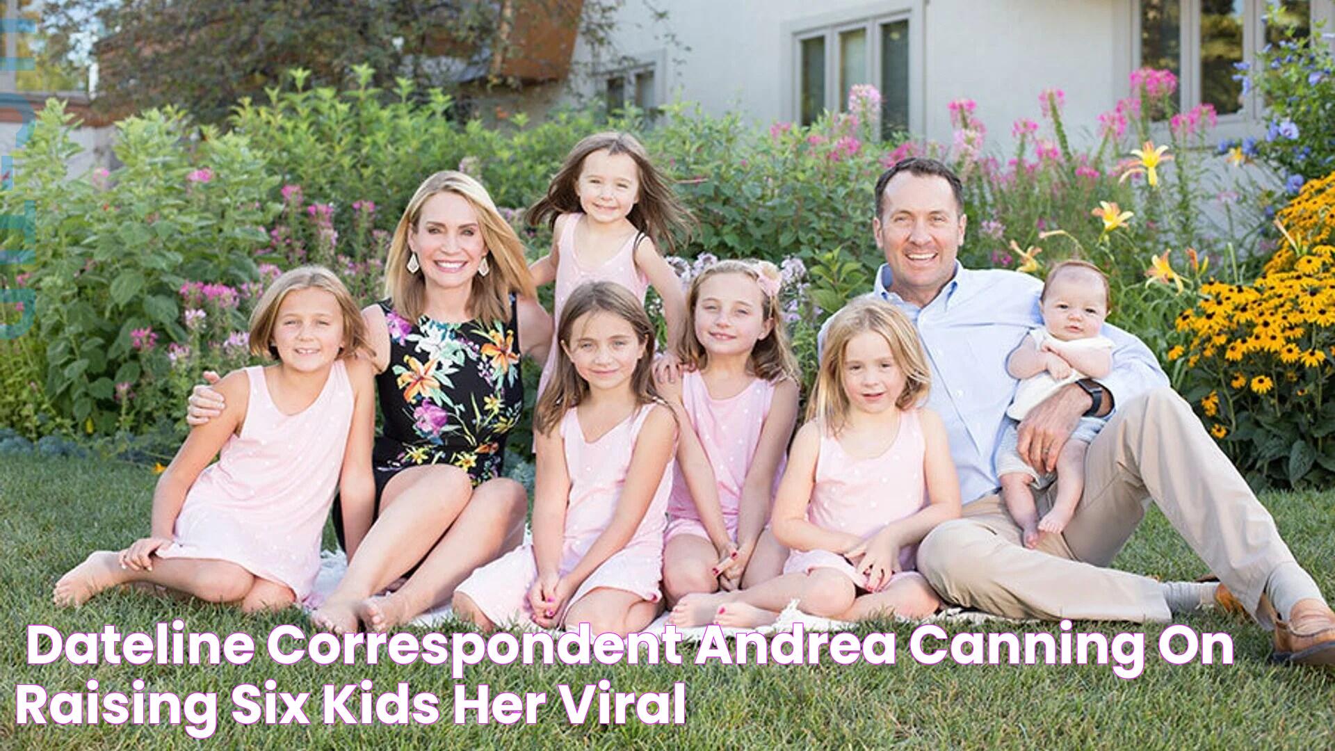 'Dateline' correspondent Andrea Canning on raising six kids, her viral