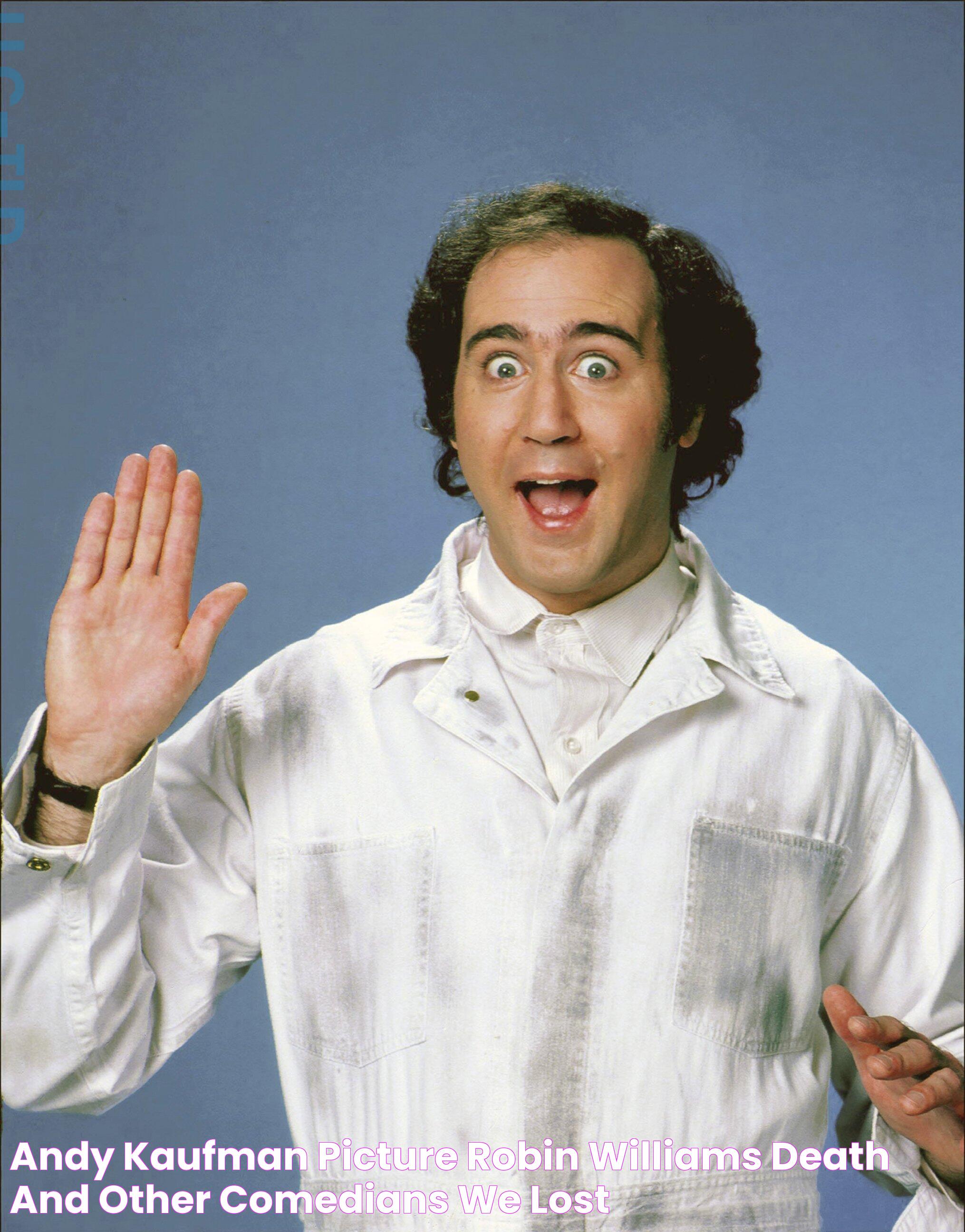 Andy Kaufman Picture Robin Williams Death and Other Comedians We Lost