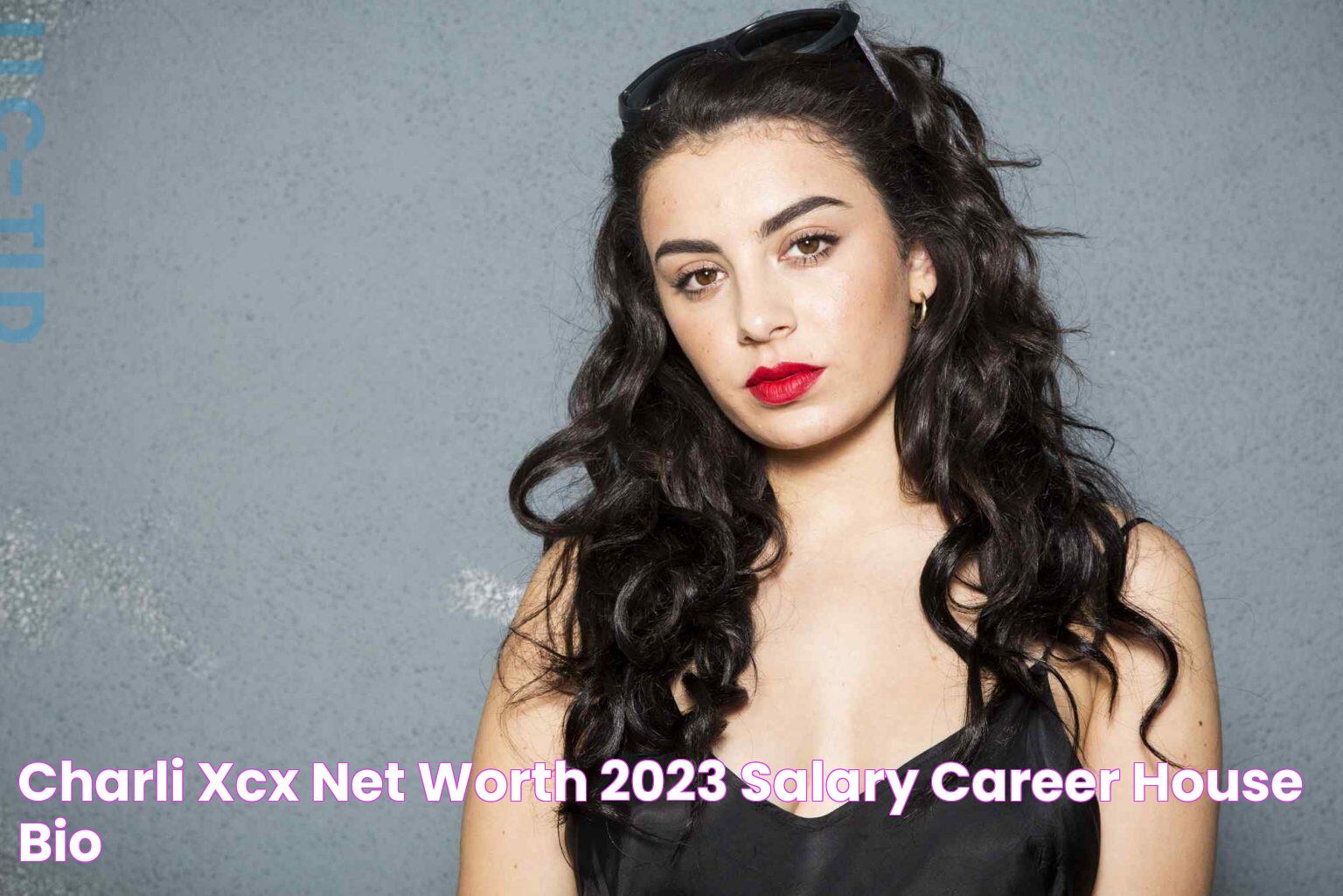 Charli XCX Net Worth 2023 Salary, Career, House, Bio